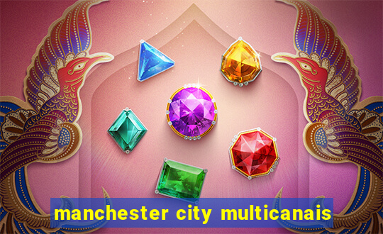 manchester city multicanais